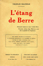 Charles Maurras. L'Etang de Berre. Edt Flammarion / Champion, 1928