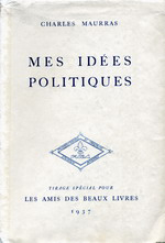 Charles Maurras. Mes idées politiques. Edt Fayard, 1937