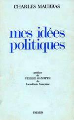 Charles Maurras. Mes idées politiques. Edt Fayard, 1968