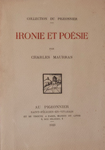 Charles Maurras. Ironie et poésie. Edt Au Pigeonnier, 1923