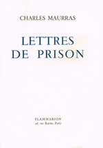 Charles Maurras. Lettres de prison. Edt Flammarion, 1958