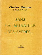 Charles Maurras. Sans la muraille des cyprès. Edt J. Gibert, 1941