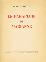 [Octave Martin]. Le Parapluie de Marianne. Edt La Seule France, 1948