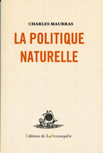 Charles Maurras. La politique naturelle. Edt. de la Reconqute, 2006
