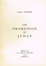 [Pierre Garnier]. Une Promotion de Judas. Edt La Seule France, 1948