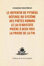 Charles Maurras. Le repentir de Pythéas et autres textes. Edt Reconquête, 2007