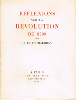 Charles Maurras. Réflexions sur la révolution de 1789. Edt Les Îles d'or, 1948