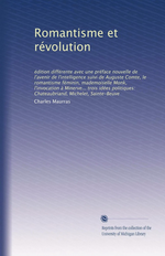 Charles Maurras. Romantisme et révolution. Edt Univ. Michigan, 2011