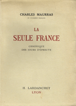 Charles Maurras. La Seule France. Edt Lardanchet, 1941