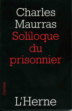 Charles Maurras. Soliloque du prisonnier. Edt L'Herne, 2011