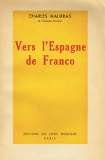 Charles Maurras. Vers l'Espagne de Franco. Edt du Livre Moderne, 1943
