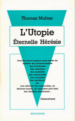 Th.Molnar. L'utopie, éternelle hérésie. Edt Beauchesne, 1973