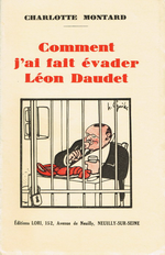 Ch.Montard. Comment j'ai fait évader Léon Daudet. Edt Lori, 1932