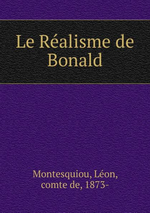 L.de Montesquiou. Le réalisme de Bonald. Edt B-O-D, 2013