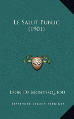 L.de Montesquiou. Le Salut Public. Edt Kessinger, 2010