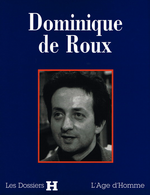 J-L.Moreau (dir.). Dominique de Roux. Dossier "H". L'Âge d'homme, 1997