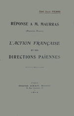 Abbé Jules Pierre. Réponse à M.Maurras. Edt Armat, 1914