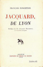 F. Poncetton. Jacquard de Lyon. Edt Milieu du Monde, 1943