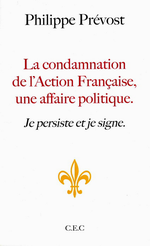 Ph.Prévost. La condamnation de l'Action française, une affaire politique. Edt CEC, 2009