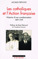 J.Prévotat. Les catholiques et l'Action Française. Edt Fayard, 2001