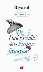 Rivarol. De l'universalité de la langue française. Edt Garnier-Flammarion, 2014