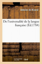 Rivarol. De l'universalité de la langue française. Edt Hachette-BNF, 2012