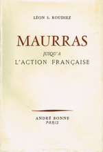 L.-S. Roudiez. Maurras jusqu'à l'Action Française. Edt A.Bonne, 1957