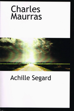A.Ségard. Charles Maurras et les idées royalistes. Edt Bibliolife, 2009