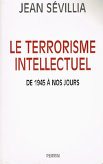 J. Sévillia. Le terrorisme intellectuel. Edt Perrin, 2000