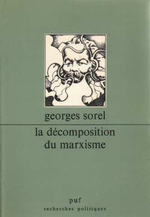 G.Sorel. La décomposition du marxisme et autres essais. Edt PUF, 1982