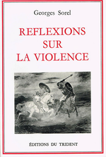 G.Sorel. Réflexions sur la violence. Edt du Trident, 1987