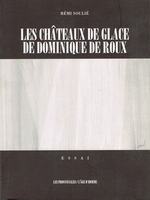 R.Soulié. Les châteaux de glace de D. de Roux. Edt Les Provinciales, 1999