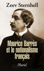 Z.Sternhell. Maurice Barrès et le nationalisme français. Edt Fayard (Pluriel), 2016