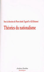 P-A.Taguieff & G.Delannoi (dir.). Théories du nationalisme. Archives Karéline, 2010
