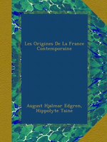 H.Taine. Les origines de la France contemporaine. Edt Ulan, 2012
