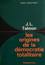 J-L. Talmon. Les origines de la démocratie totalitaire. Edt Calmann-Lévy, 1966
