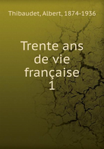 A.Thibaudet. Les idées de Charles Maurras. Trente ans de vie française, vol.1. Edt B.o.D., 2015