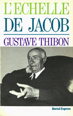 G.Thibon. L'échelle de Jacob. Edt Boréal, 1985