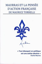M. Torrelli. Maurras et la pensée d'Action française. Cahiers Royalistes, 2011