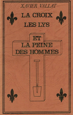 X.Vallat. La Croix, le Lys et la peine des hommes.  Imp. Lienhart, s.d. [1973]
