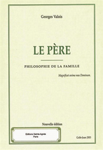 G.Valois. Le Père. Le Père. Philosophie de la famille. Edt Ste théonomiste de France, 2003