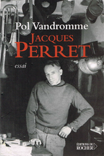 P.Vandromme. Jacques Perret, gaulois de noble origine. Edt du Rocher, 2006