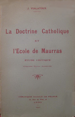 J.Vialatoux. La doctrine catholique et l'école de Charles Maurras. Edt Chronique Sociale de France, 1927