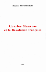 M. Weyembergh. Charles Maurras et la Révolution française. Edt. Vrin, 2000