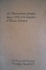 G.Wüster (édit.). Le nationalisme français depuis 1890 et la question d'Alsace-Lorraine. Edt Velhagen & Klasing, 1934